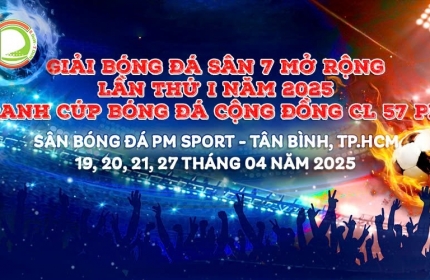 Giải Bóng Đá Sân 7 Mở Rộng & Tranh Cup Thể Thao CL57PRO -  Lần 1 Năm 2025